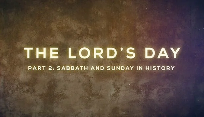 The Lord's Day Part 2: Sabbath and Sunday in History