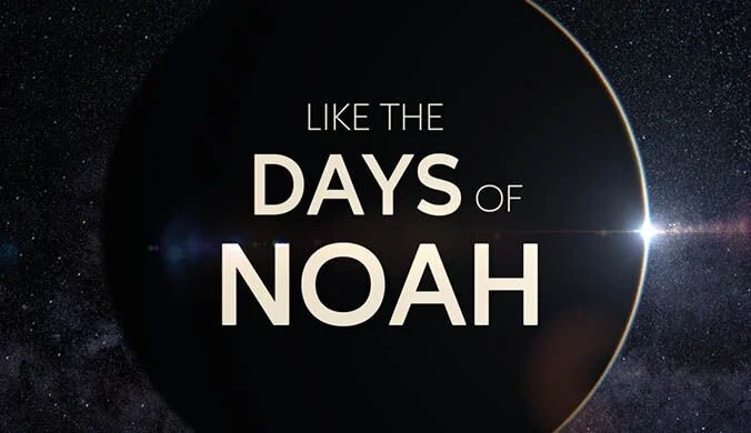 Like the Days of Noah