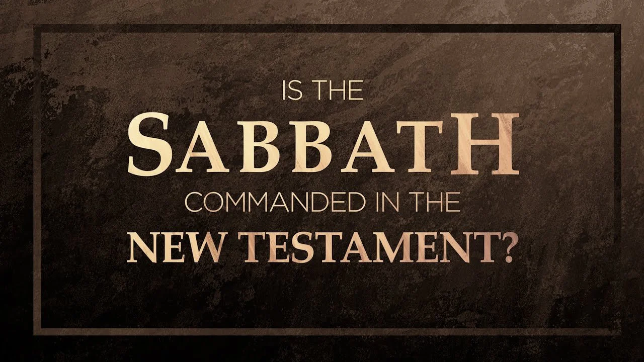 Is the Sabbath Commanded in the New Testament?