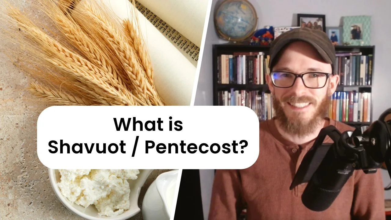 Why and How to Celebrate Shavuot / Pentecost as Christians