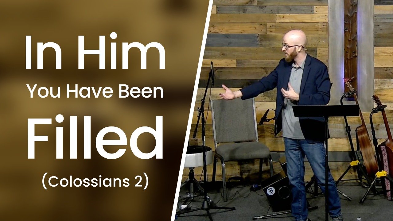  In Him You Have Been Filled (Colossians 2)