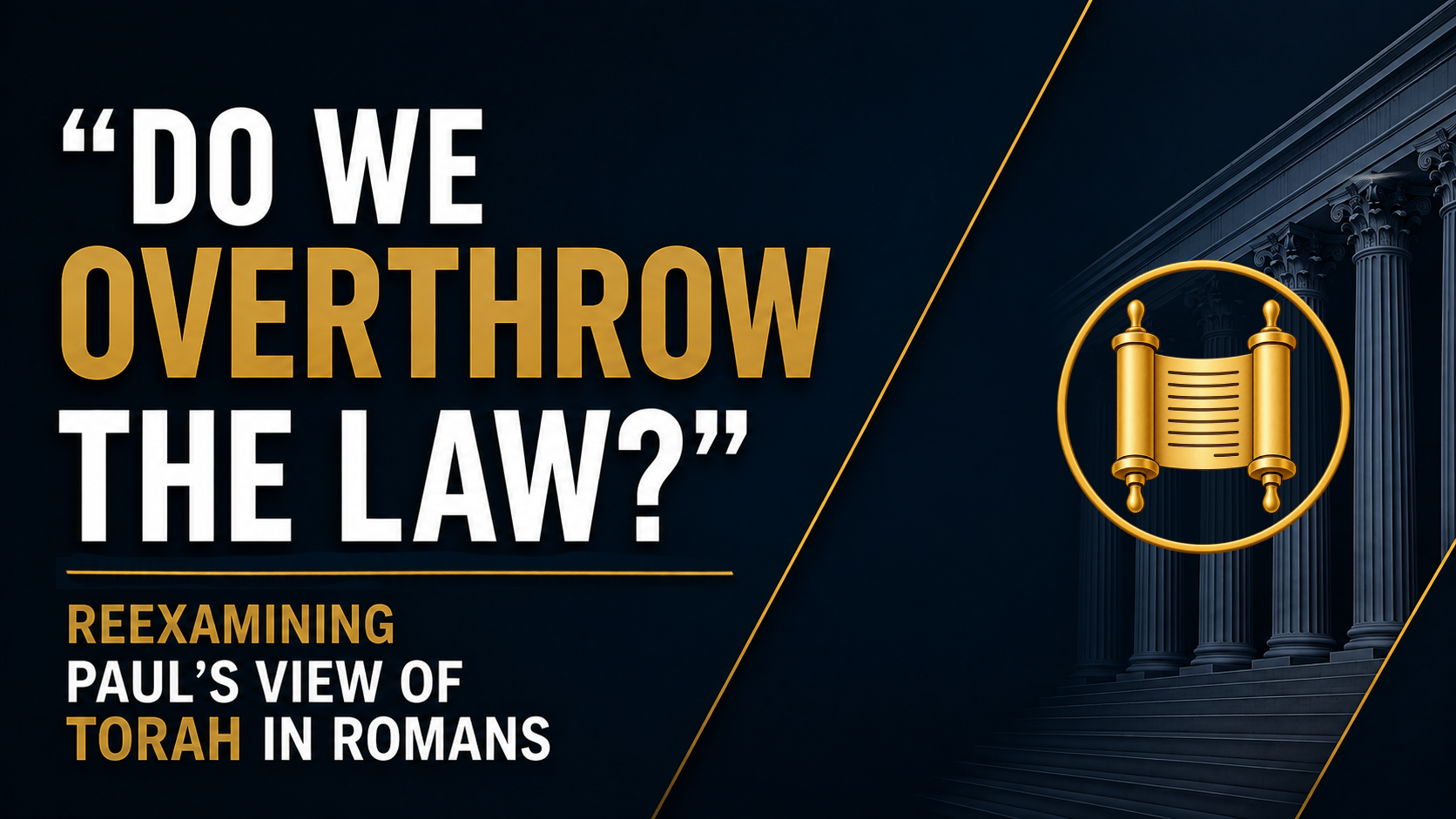 “Do We Overthrow the Law?”: Reexamining Paul’s View of Torah in Romans