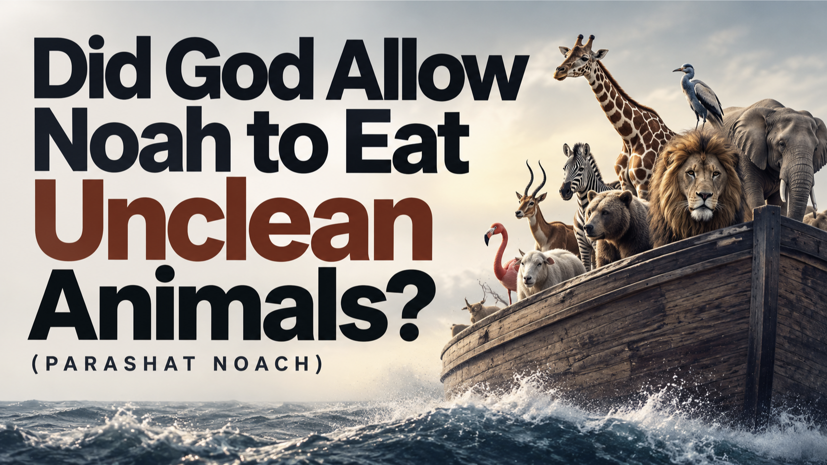 Did God Allow Noah to Eat Unclean Animals? (Parashat Noach)