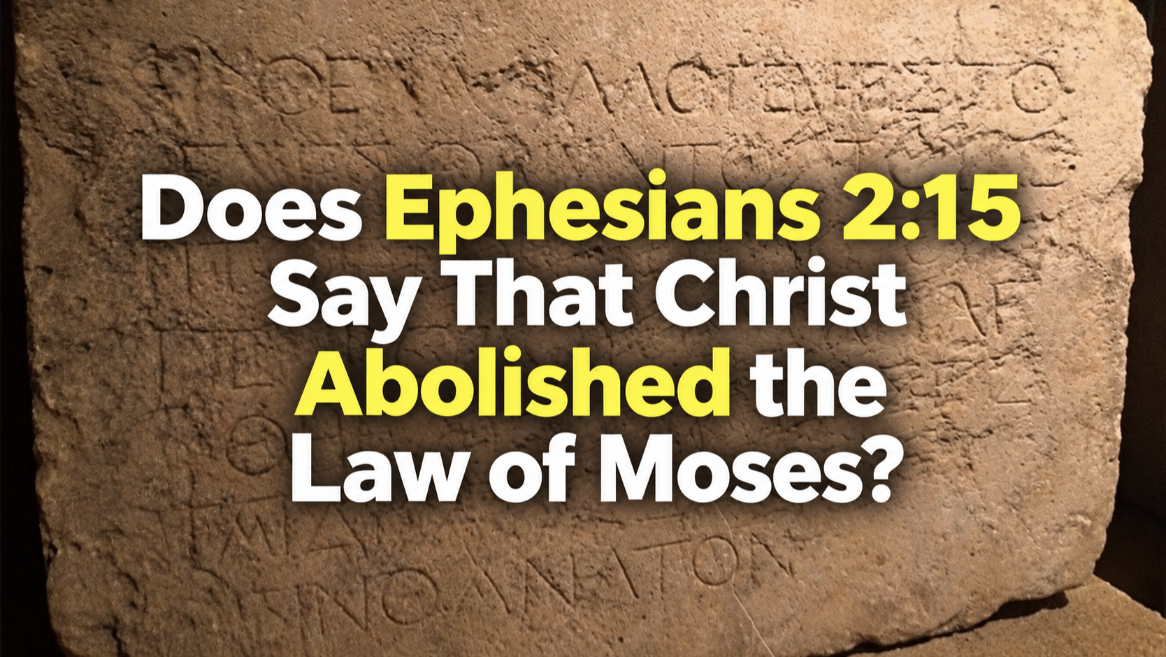 Does Ephesians 2:15 Say That Christ Abolished the Law of Moses?