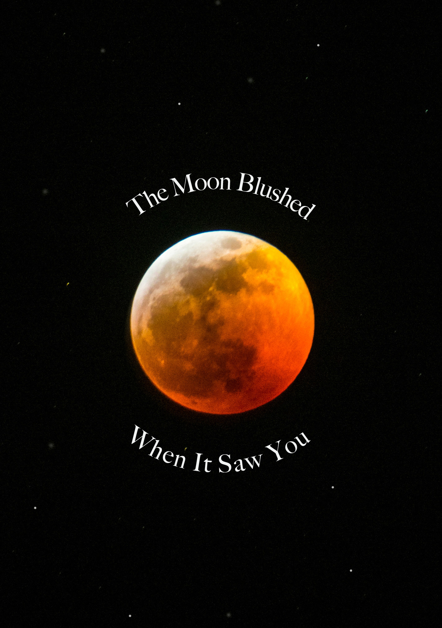 The Moon Blushed When It Saw You
