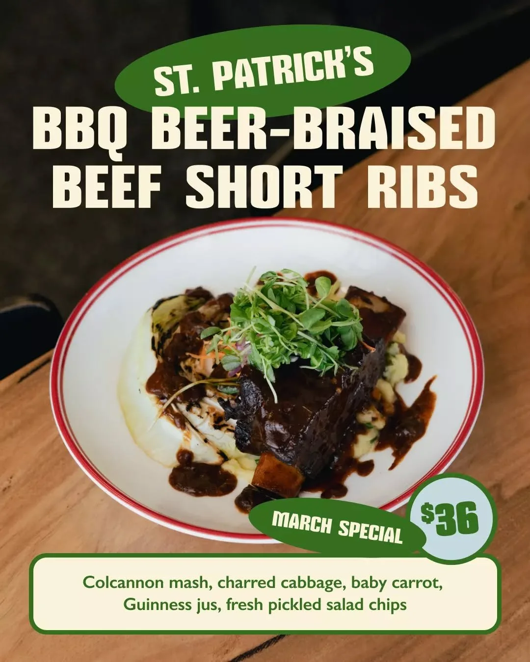 Our Irish themed March Special is here 🍀

BBQ beer-braised beef short ribs with colcannon mash, charred cabbage, baby carrots, rich Guinness jus &amp; fresh pickled salad chips.

All that for $36, get it while it&rsquo;s hot!