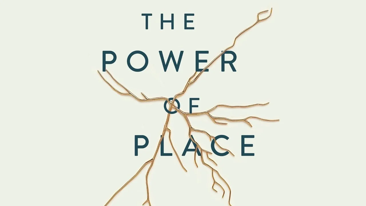The Power of Place | Part Three