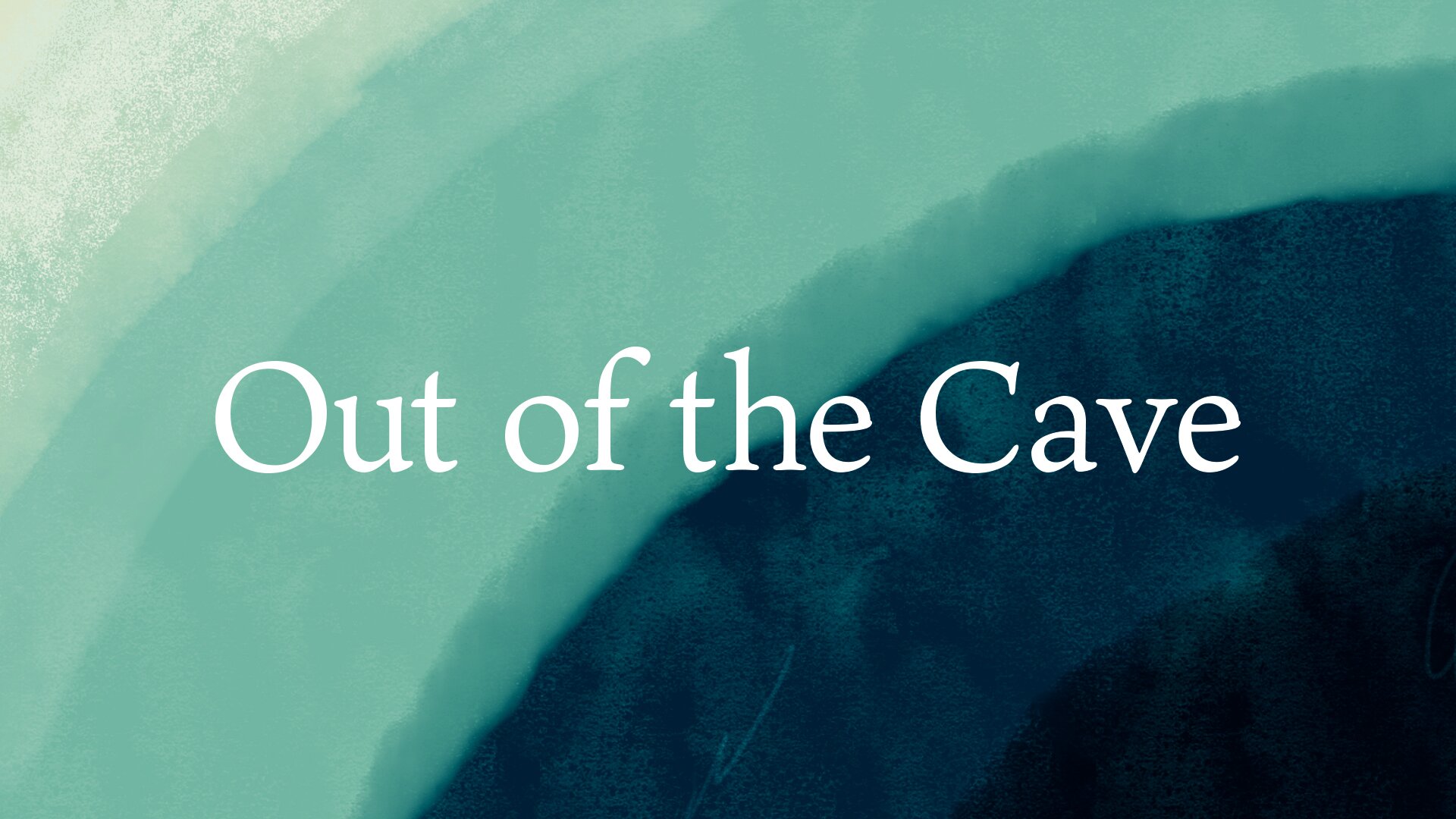 Out of the Cave | Part Two