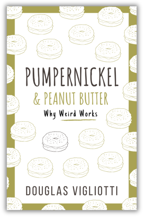 Pumpernickel &amp; Peanut Butter: Why Weird Works