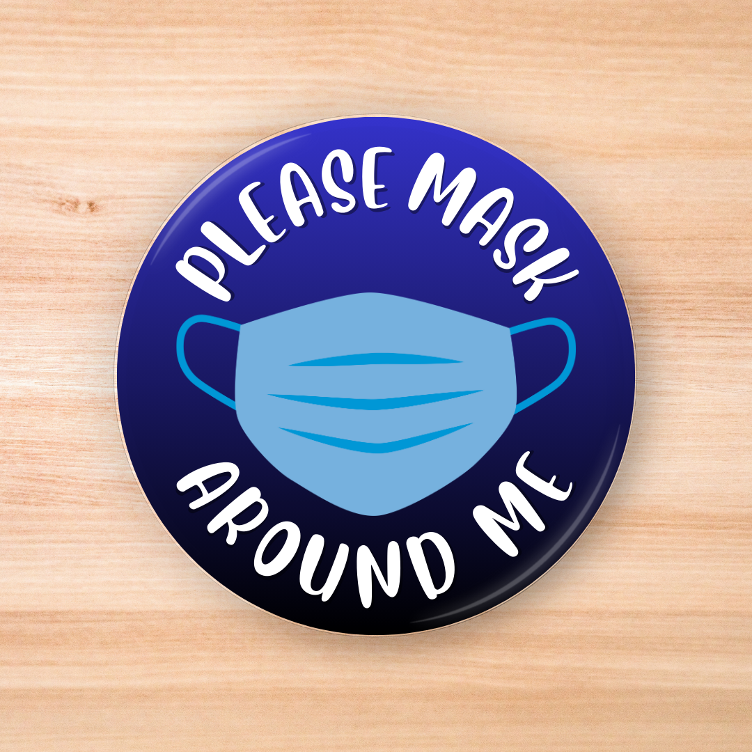 "Please Mask Around Me" Button - 1.25"