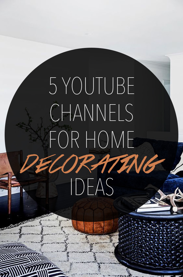 5 YouTube Channels for Home Decorating Ideas — Studio Sen