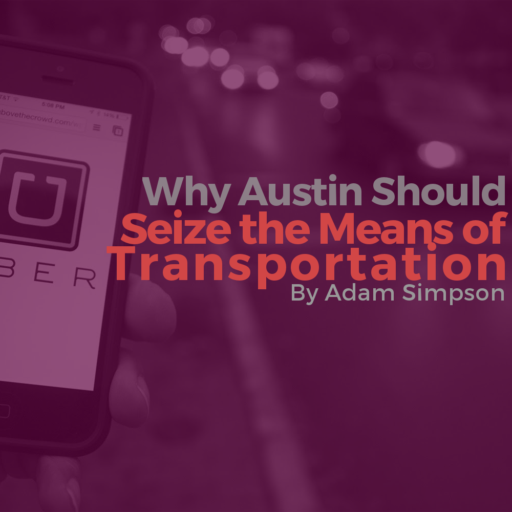 Why Austin Should Seize the Means of Transportation