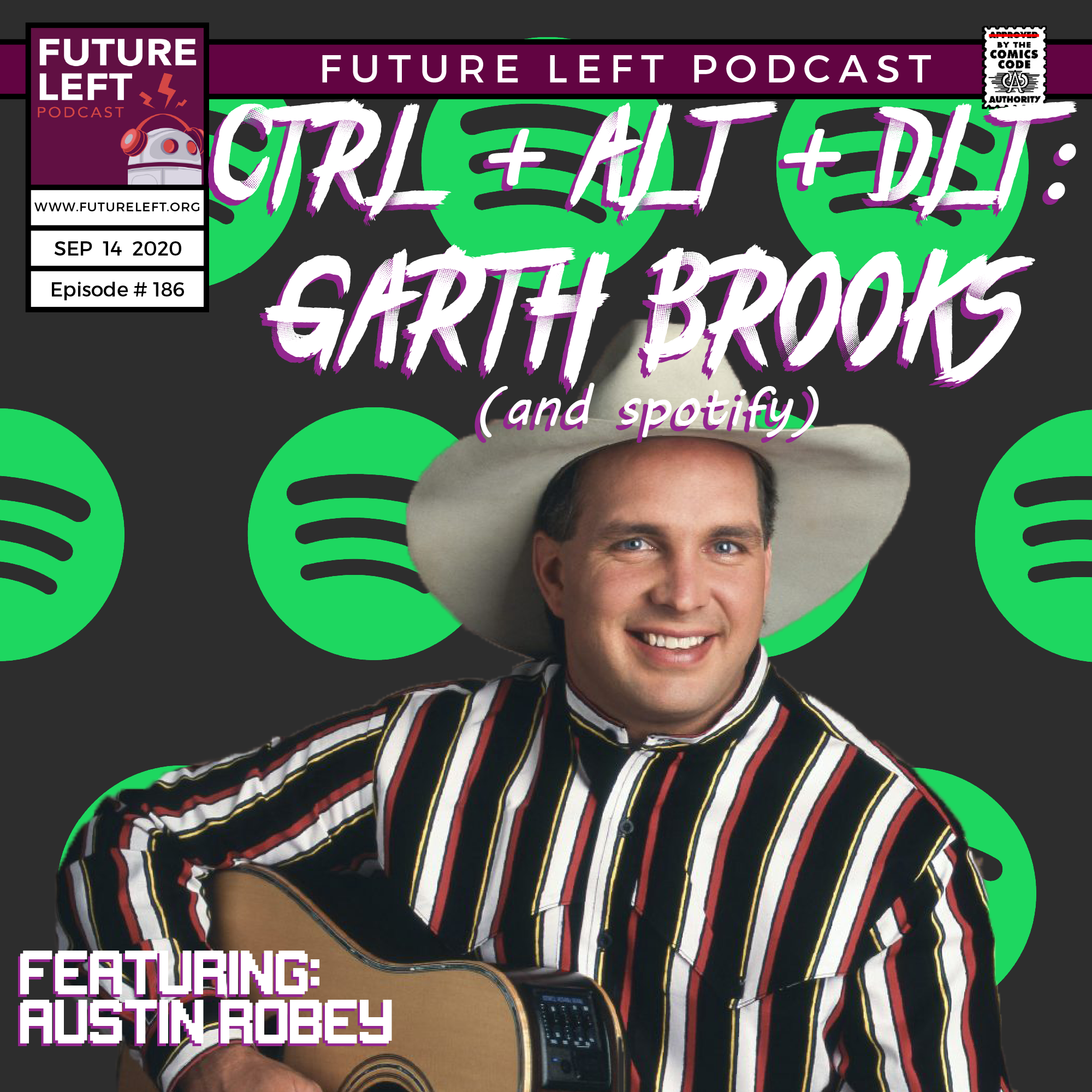 Ep. 186: Ctrl + Alt + Dlt: Garth Brooks &amp; Spotify (Ft. Austin Robey)