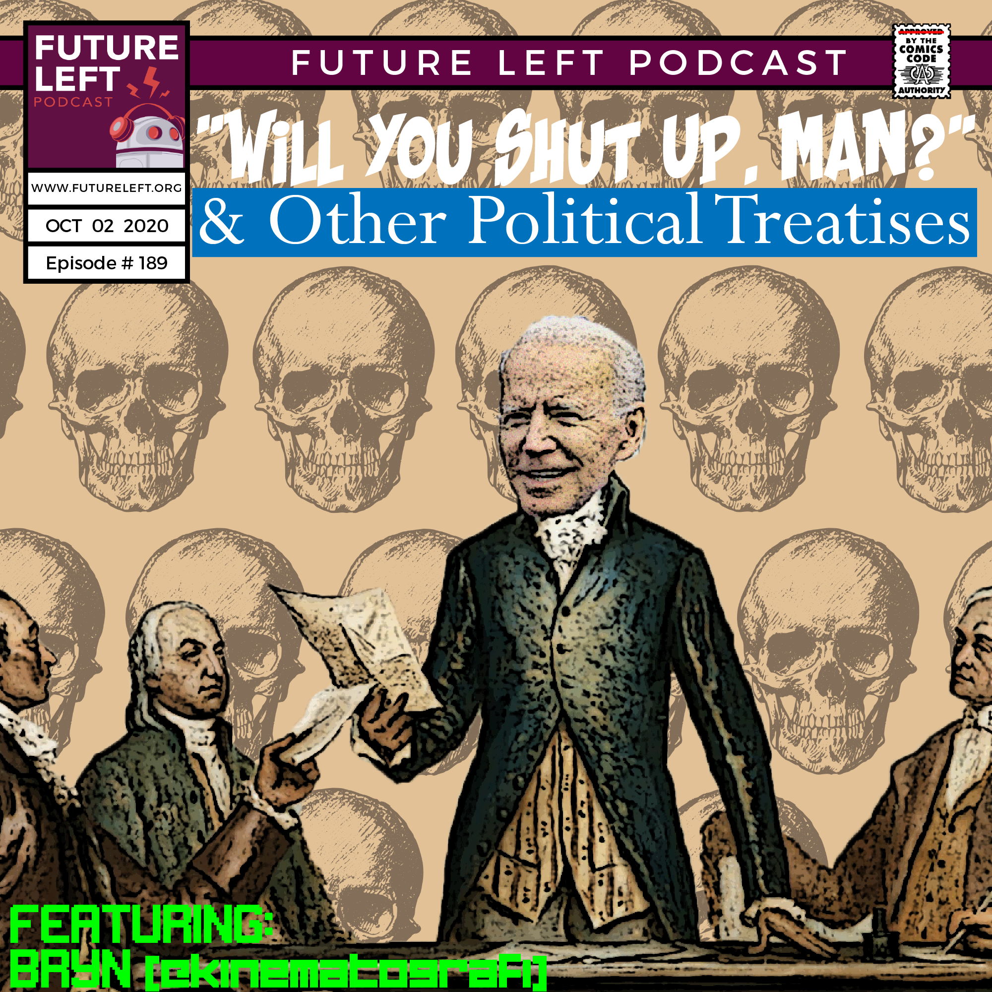 Ep. 189: "Will You Shut Up, Man" &amp; Other Political Treatises (Ft. Bryn (@kinematografi))