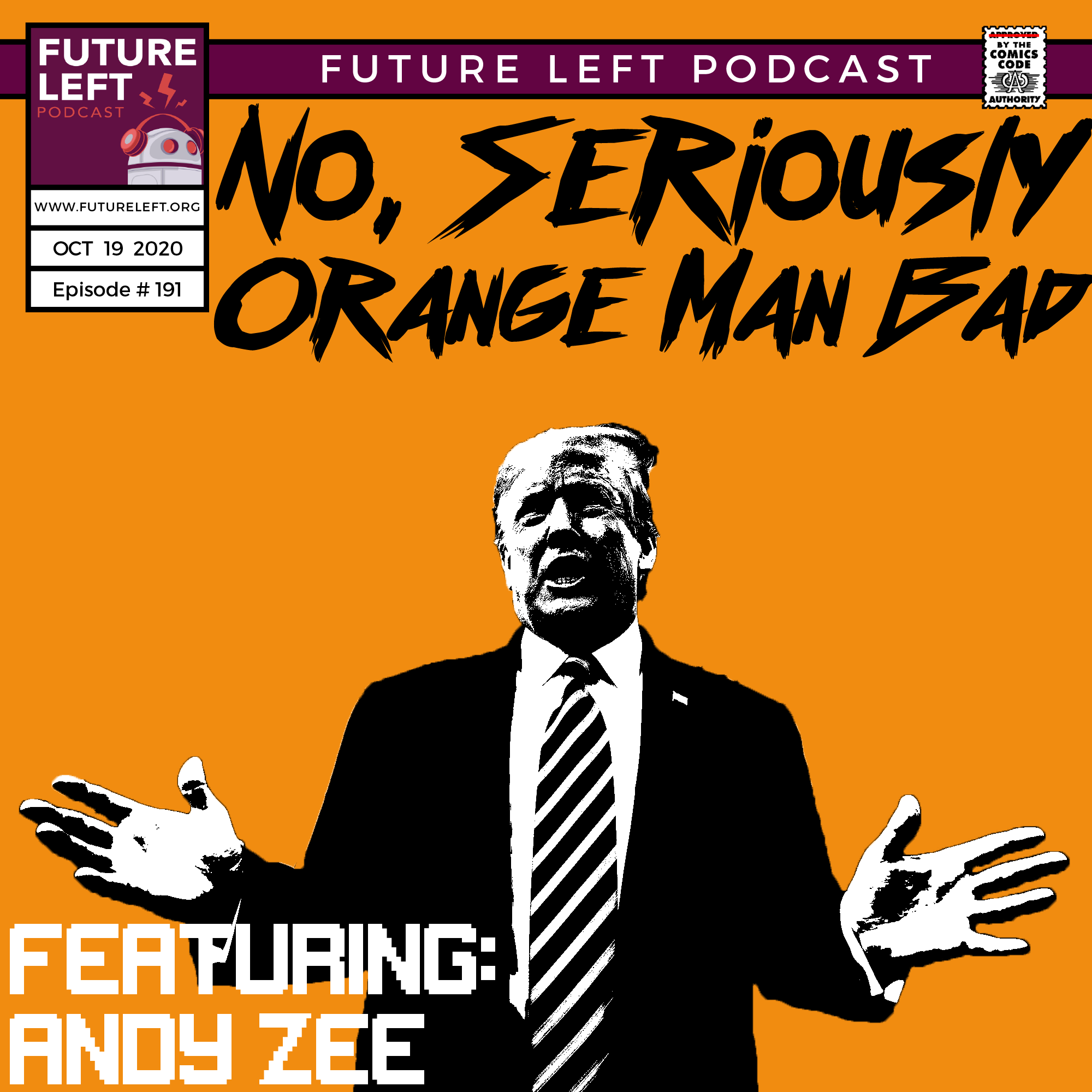Ep. 191: No, Seriously, Orange Man Bad