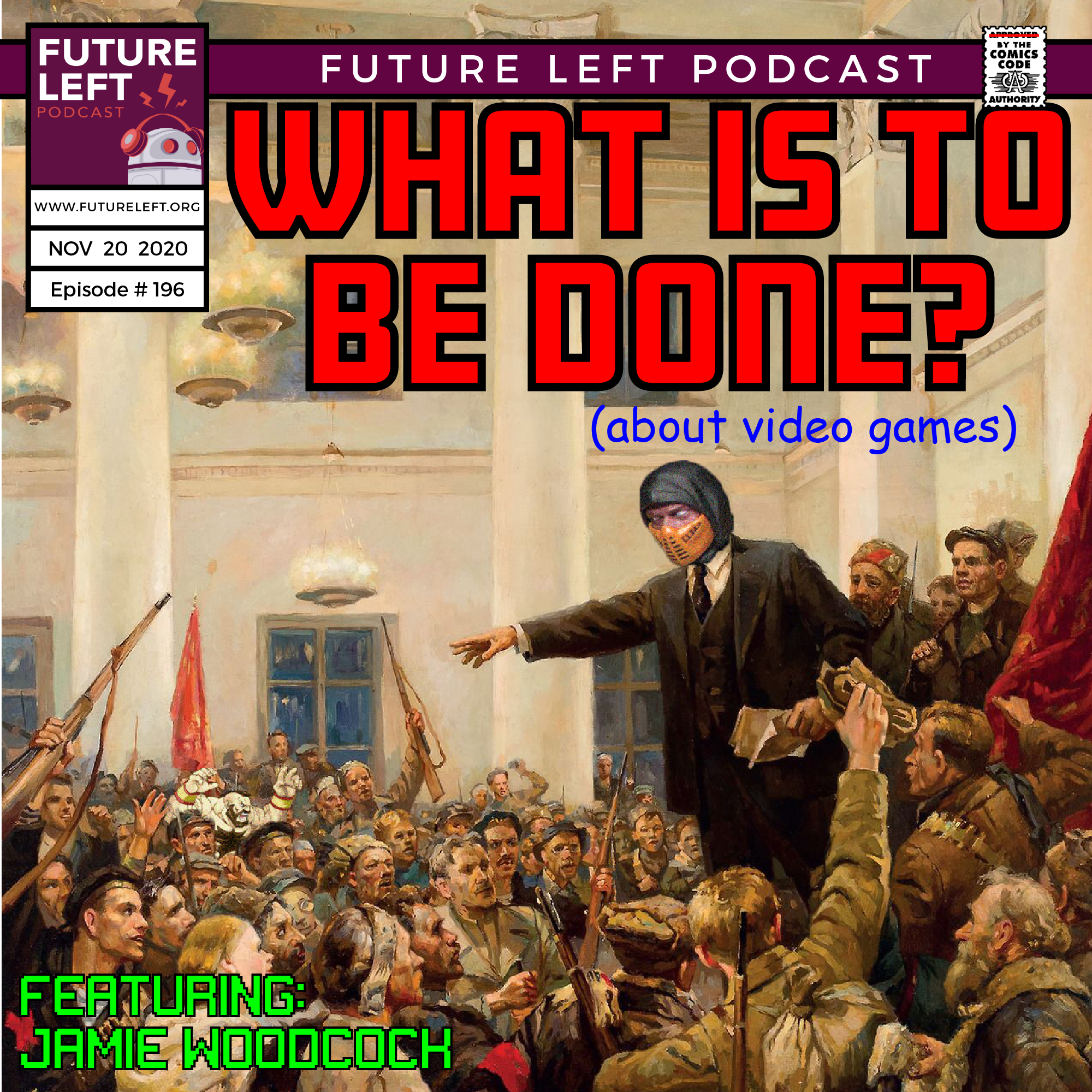 Ep. 196: What is to be done? (About Video Games) Ft. Jamie Woodcock