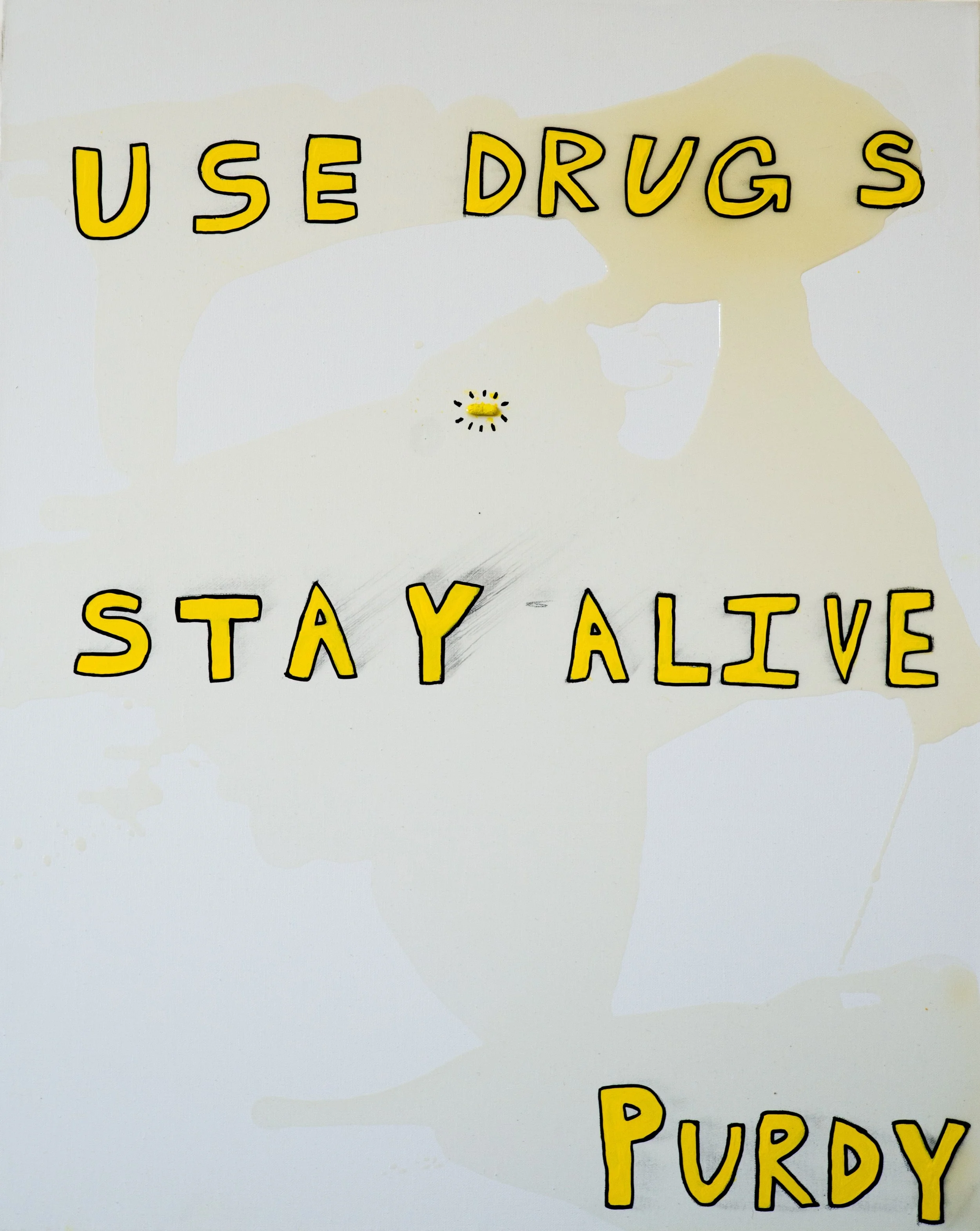 USE DRUG S / STAY ALIVE