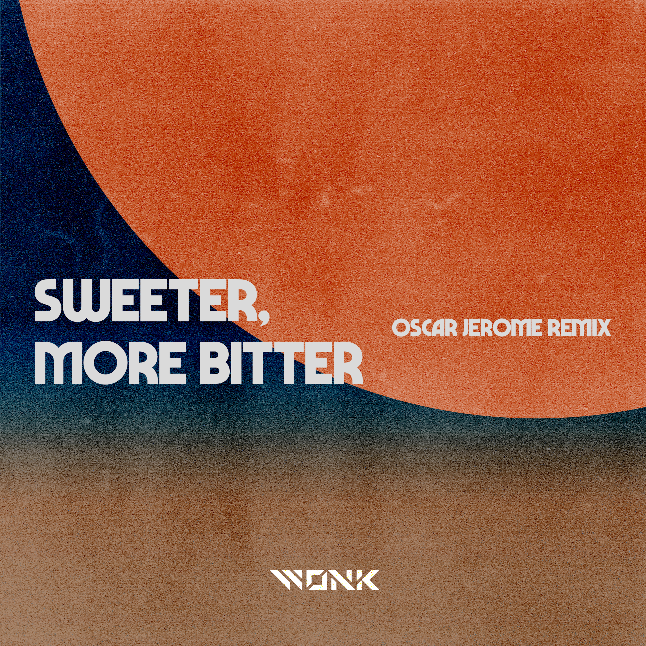 WONK - Sweeter, More Bitter - Oscar Jerome Remix