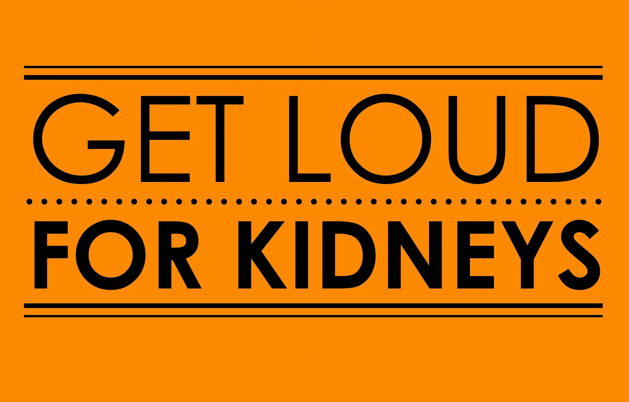 The WHAT, WHY, and HOW of Get Loud For Kidneys