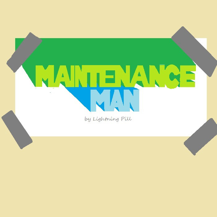 Lightning Pill, Maintenance Man