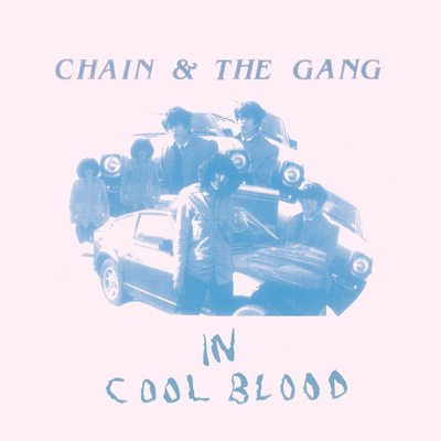 Chain & the Gang, In Cool Blood