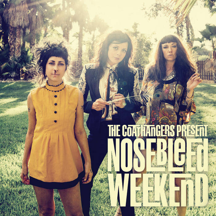 The Coathangers, Nosebleed Weekend