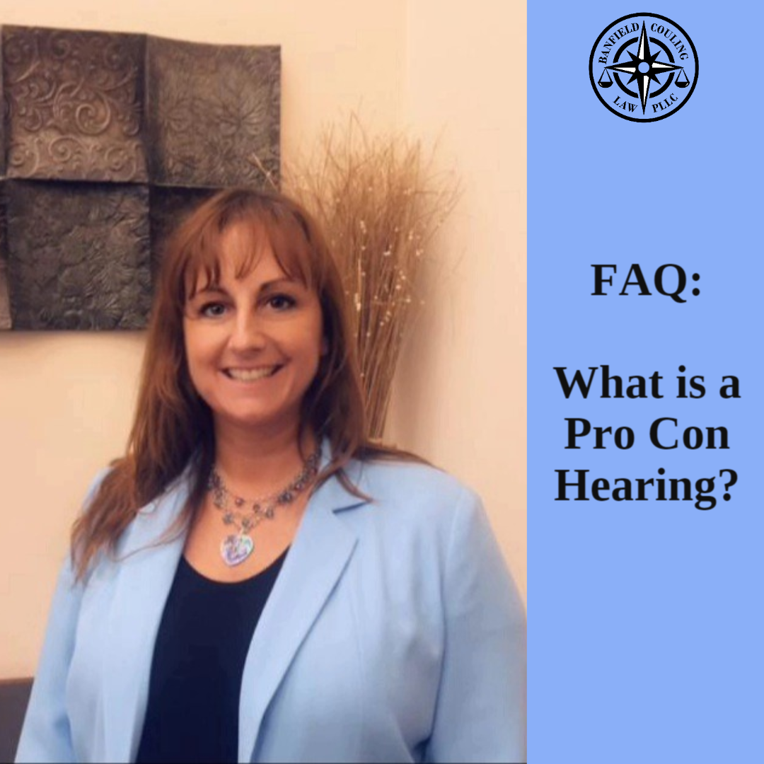 FAQ: What is a “Pro Con”Hearing and When Does It Take Place?&nbsp; 