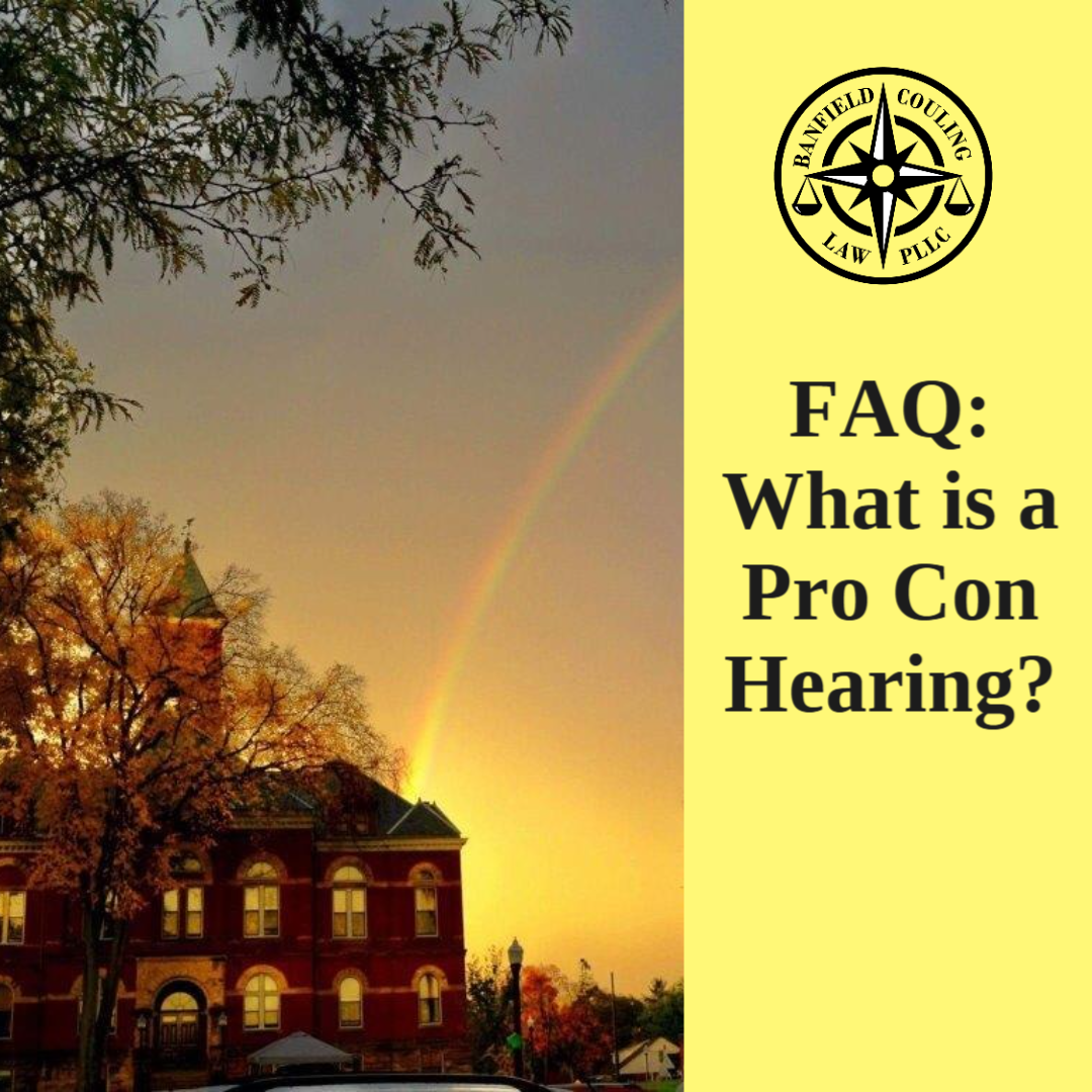 FAQ: What is a Pro Con Hearing?