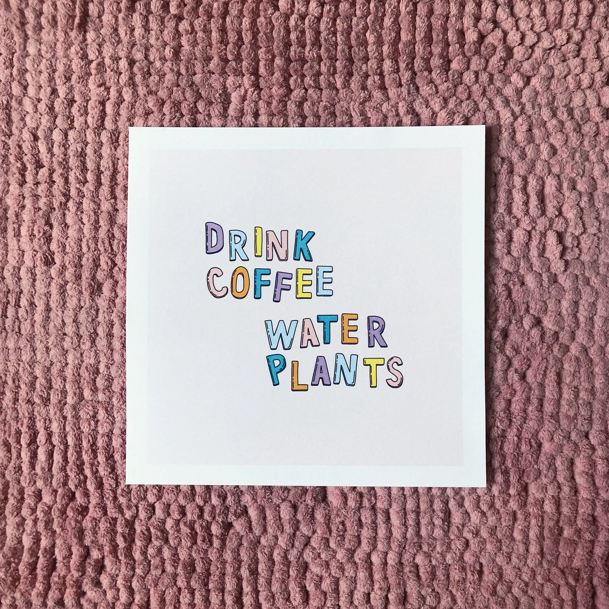 Drink Coffee, Water Plants Print