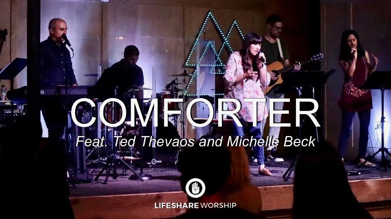 Comforter | Feat. Ted Thevaos and Michelle Beck | LifeShare Worship