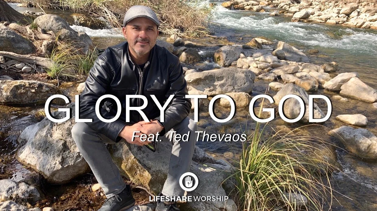 Glory to God | Feat. Ted Thevaos | LifeShare Worship