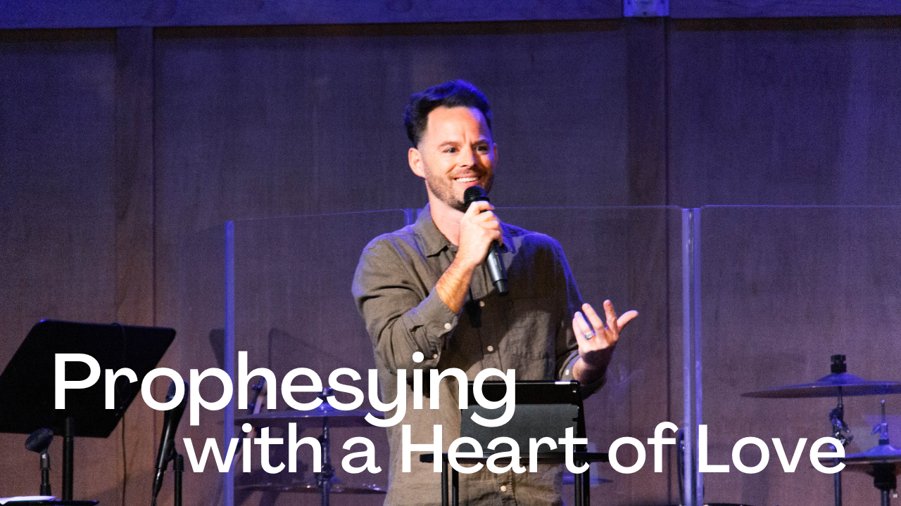 Prophesying With a Heart of Love