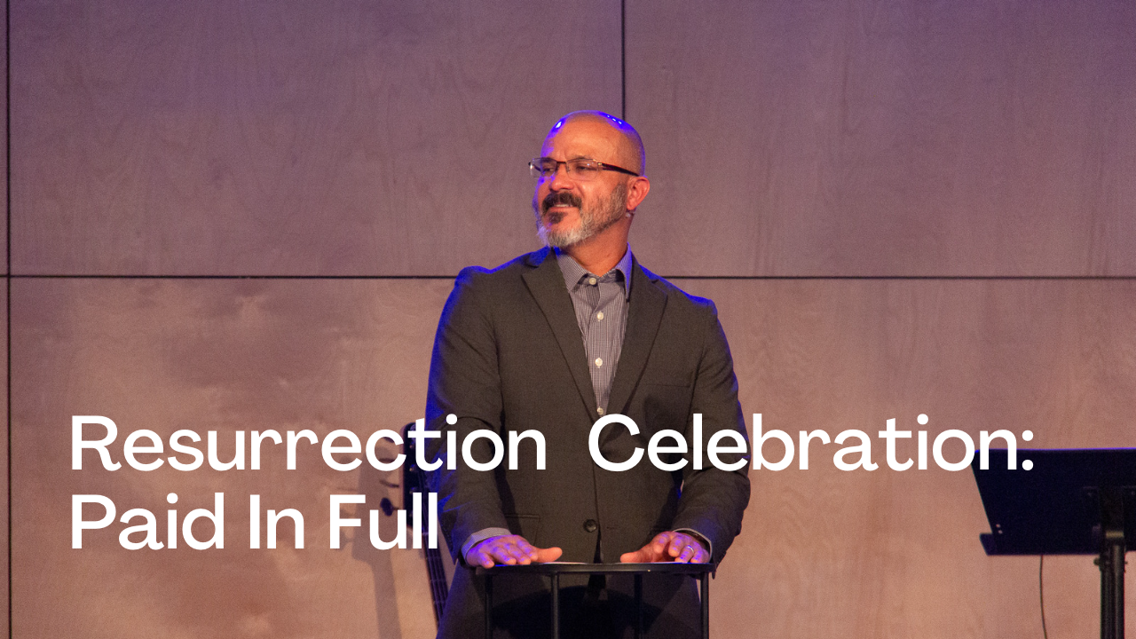 Resurrection Sunday : Paid In Full