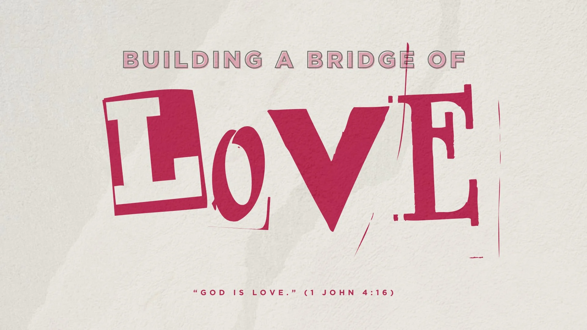 Building A Bridge Of Love
