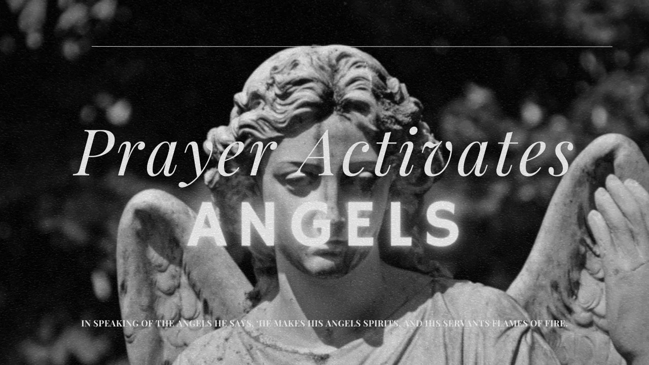 Prayer Activates Angels