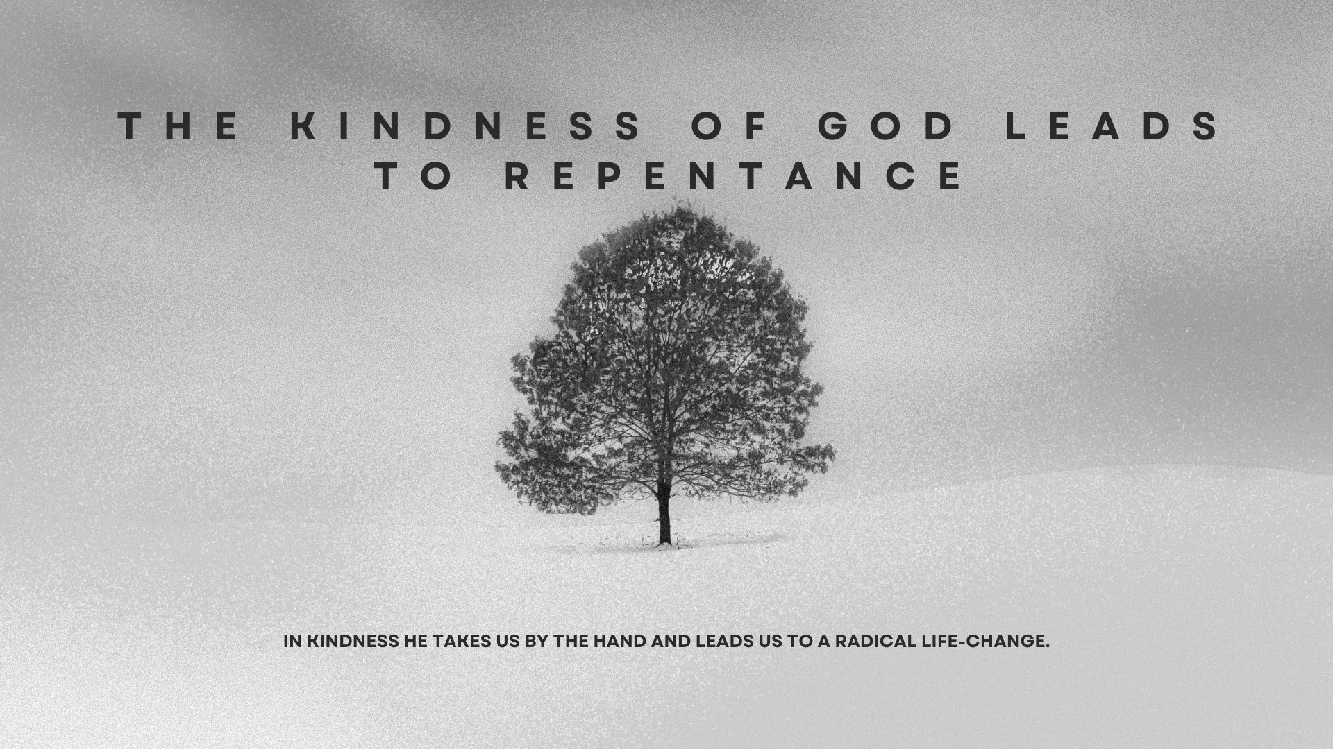 The Kindness of God Leads To Repentance