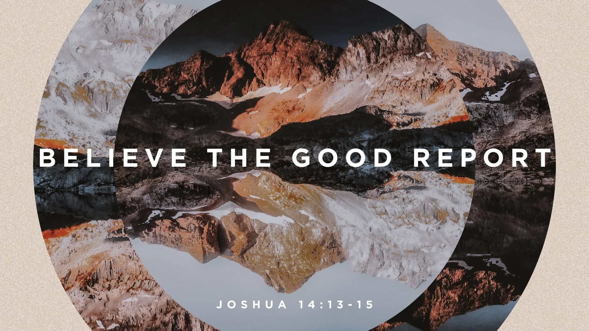 Believe the Good Report 