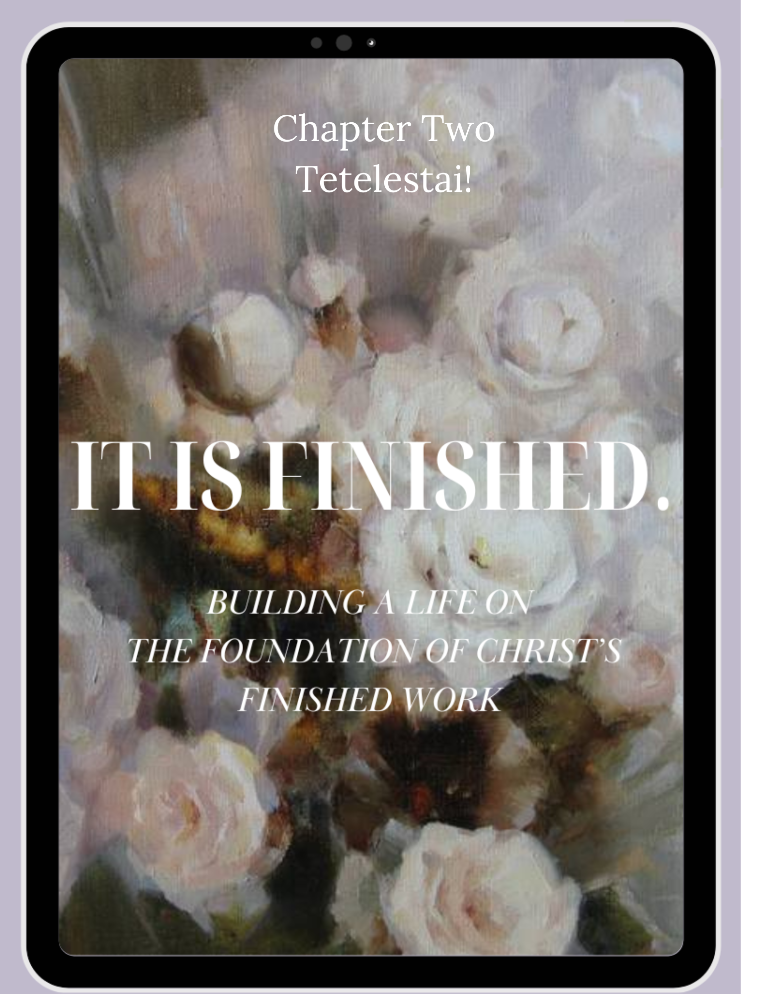 It is Finished. Chapter Two. Tetelestai!
