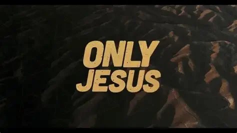 Only Jesus