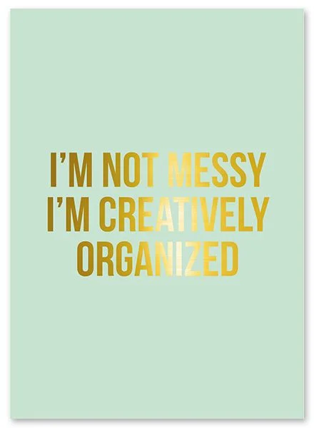 studio-stationery-gold-foil-poster-im-not-messy-pe.jpg