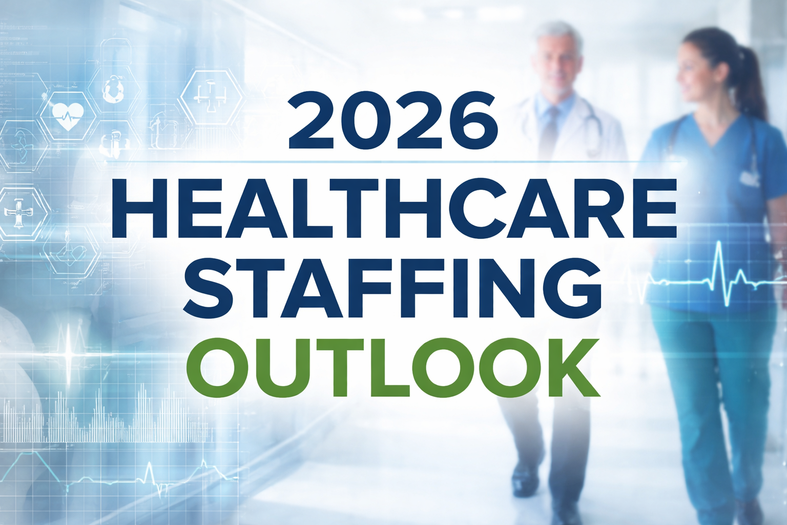 2026 Healthcare Staffing Outlook: Stabilization, Innovation, and Persistent Demand