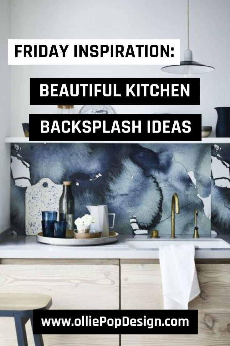 Friday Inspiration: Beautiful Kitchen Backsplash Ideas – Take a look at our Friday Inspiration on gorgeous kitchen backsplash ideas that you can use. Check it out at www.olliePopDesign.com and follow us on Pinterest @olliepop_design for more interio…