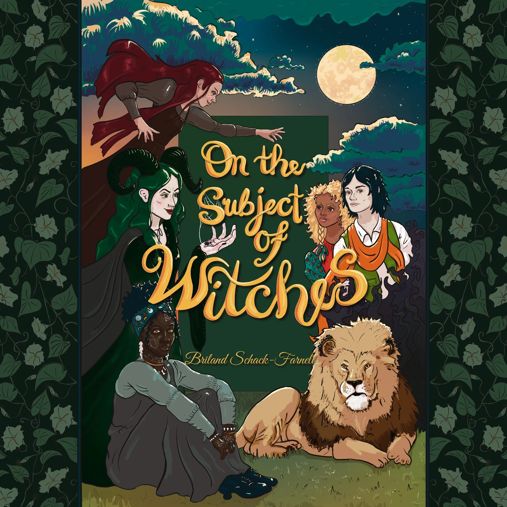 Cover illustration for a YA fantasy novel with  three witches and two teens, sitting near a lion, under a full moon and night sky, with clouds and trees in the background. Decorative leaf pattern border. Fall colors, moody. Hand-lettered title.