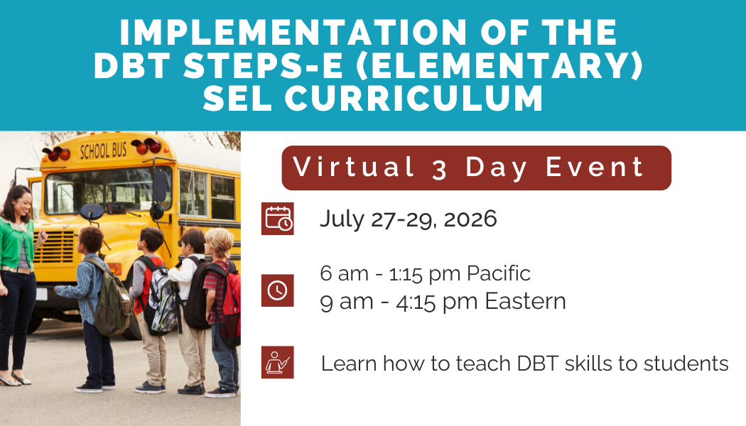 July 27-29, 2026: Implementation of the DBT STEPS-E (Elementary) SEL Curriculum 