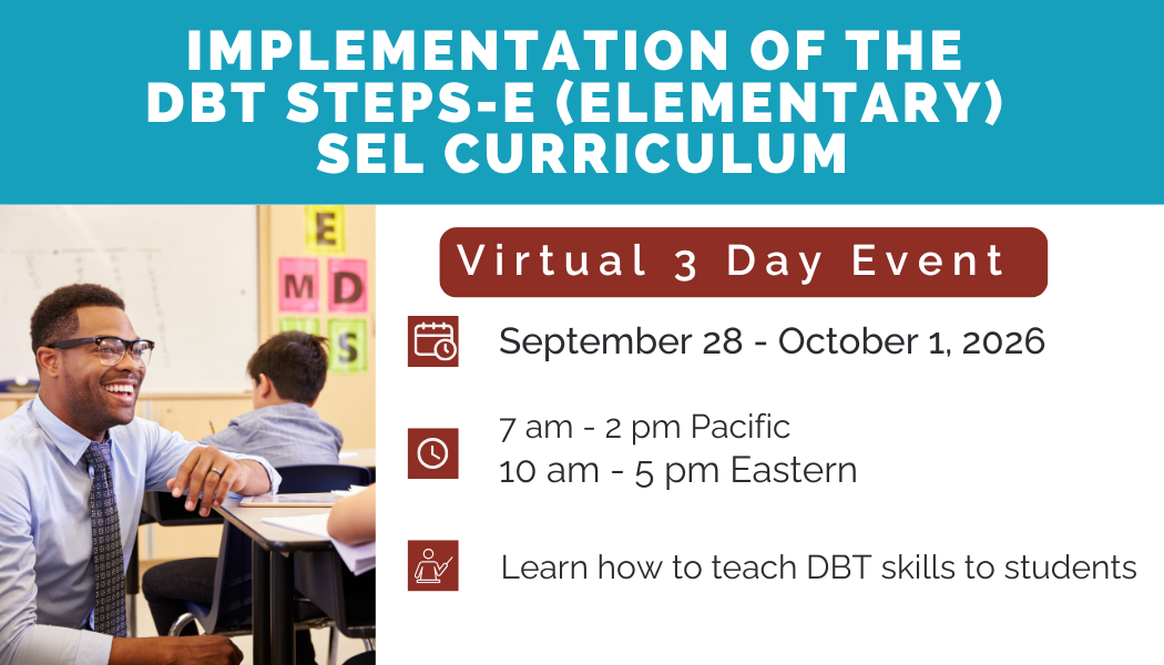 September 28-30, 2026: Implementation of the DBT STEPS-E (Elementary) SEL Curriculum