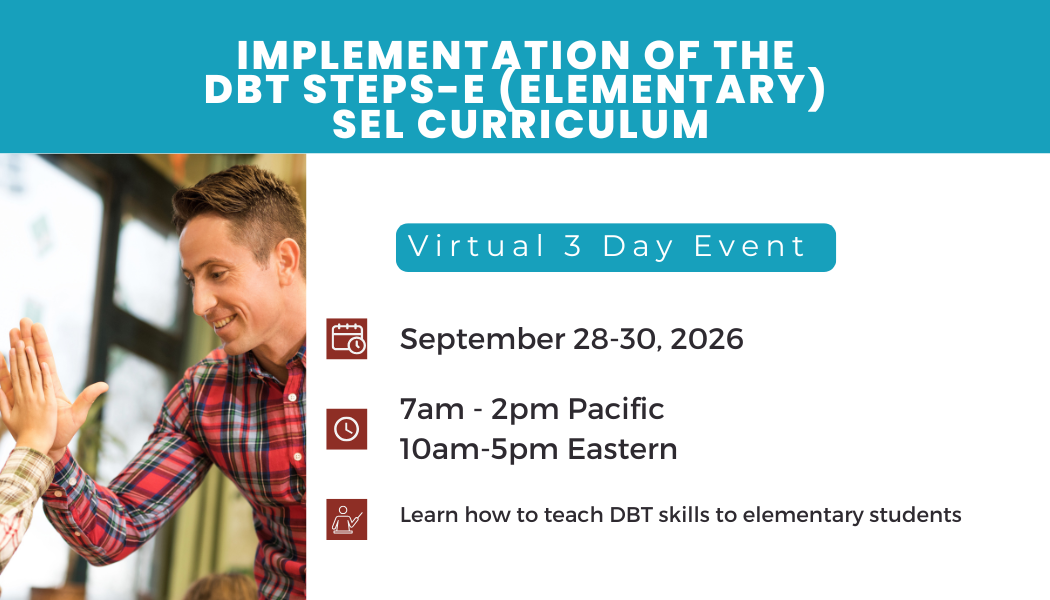 September 28-30, 2026: Implementation of the DBT STEPS-E (Elementary) SEL Curriculum