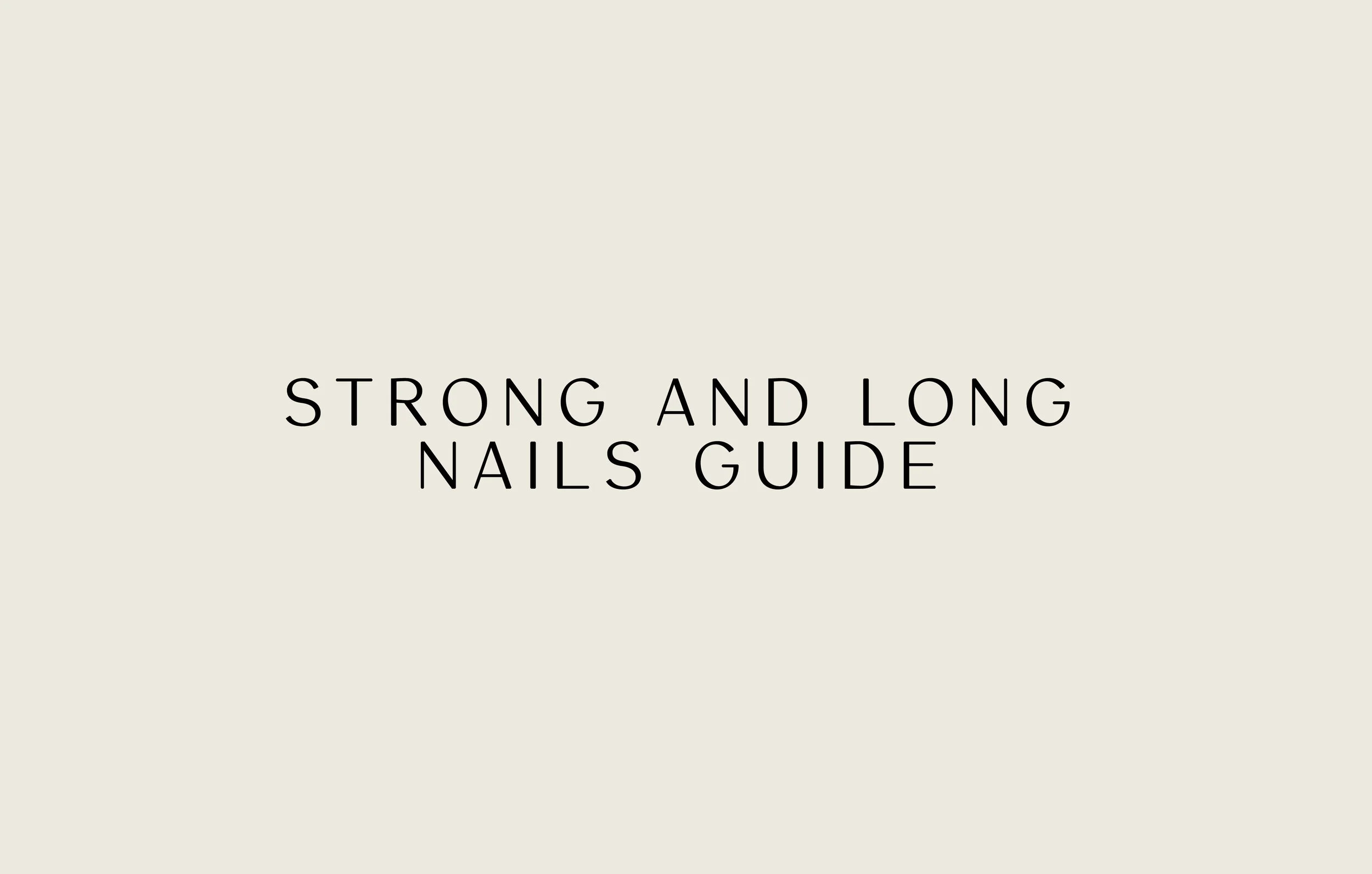 Strong &amp; Long Nails Guide