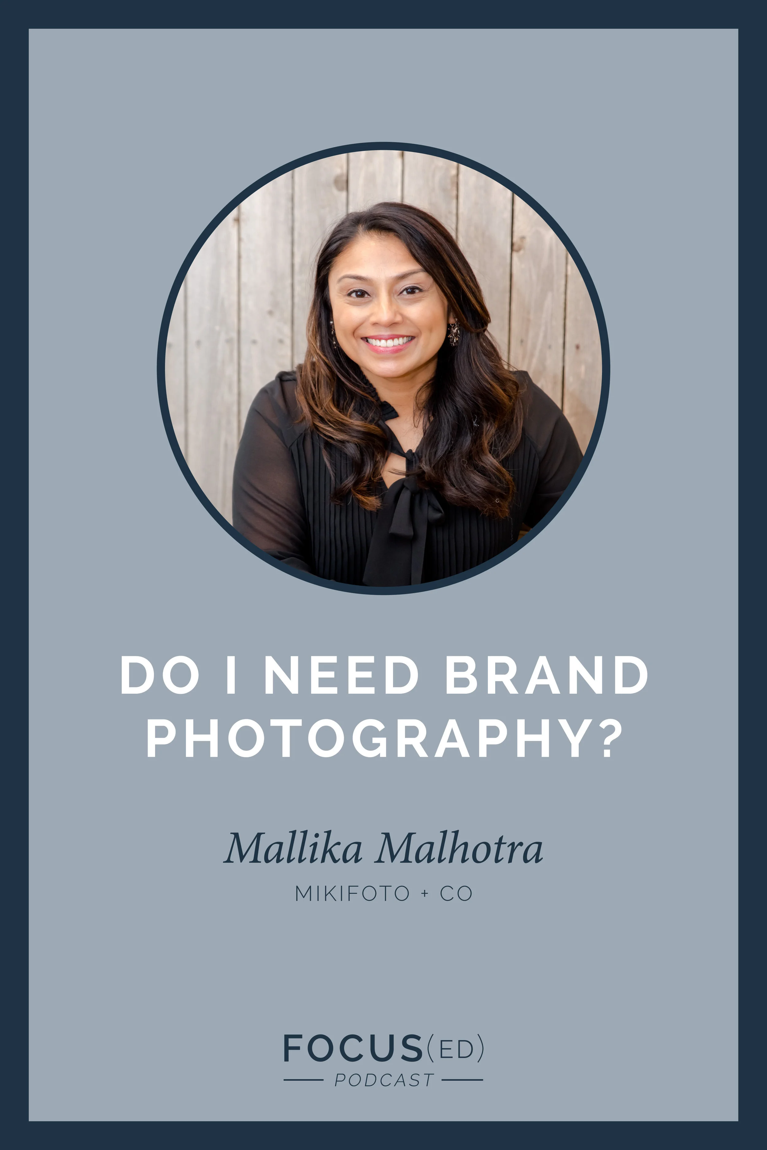 028: Do I need brand Photography? Mallika Malhotra of Mikifoto + Co.