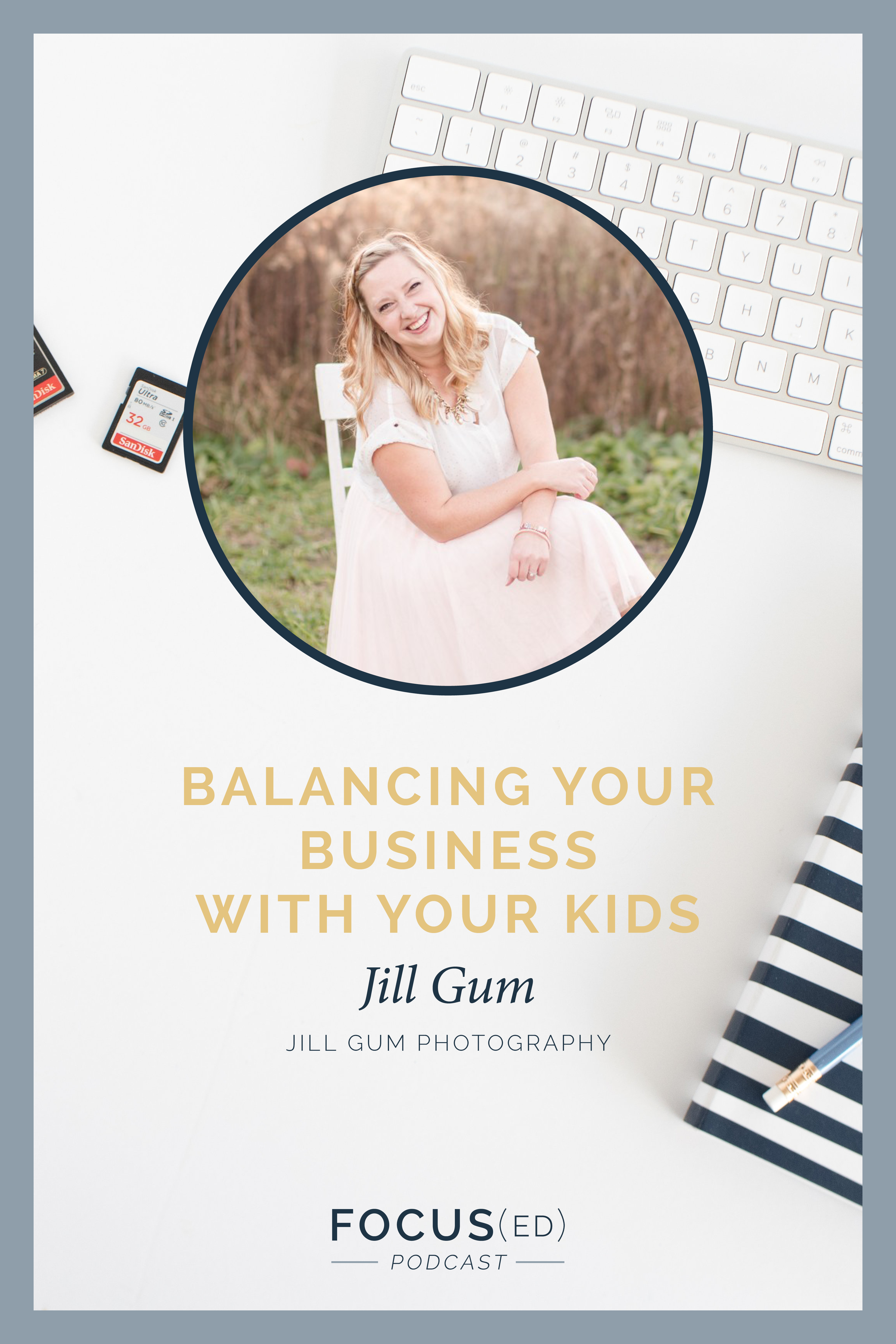 030: Balancing your business with your kids, Jill Gum