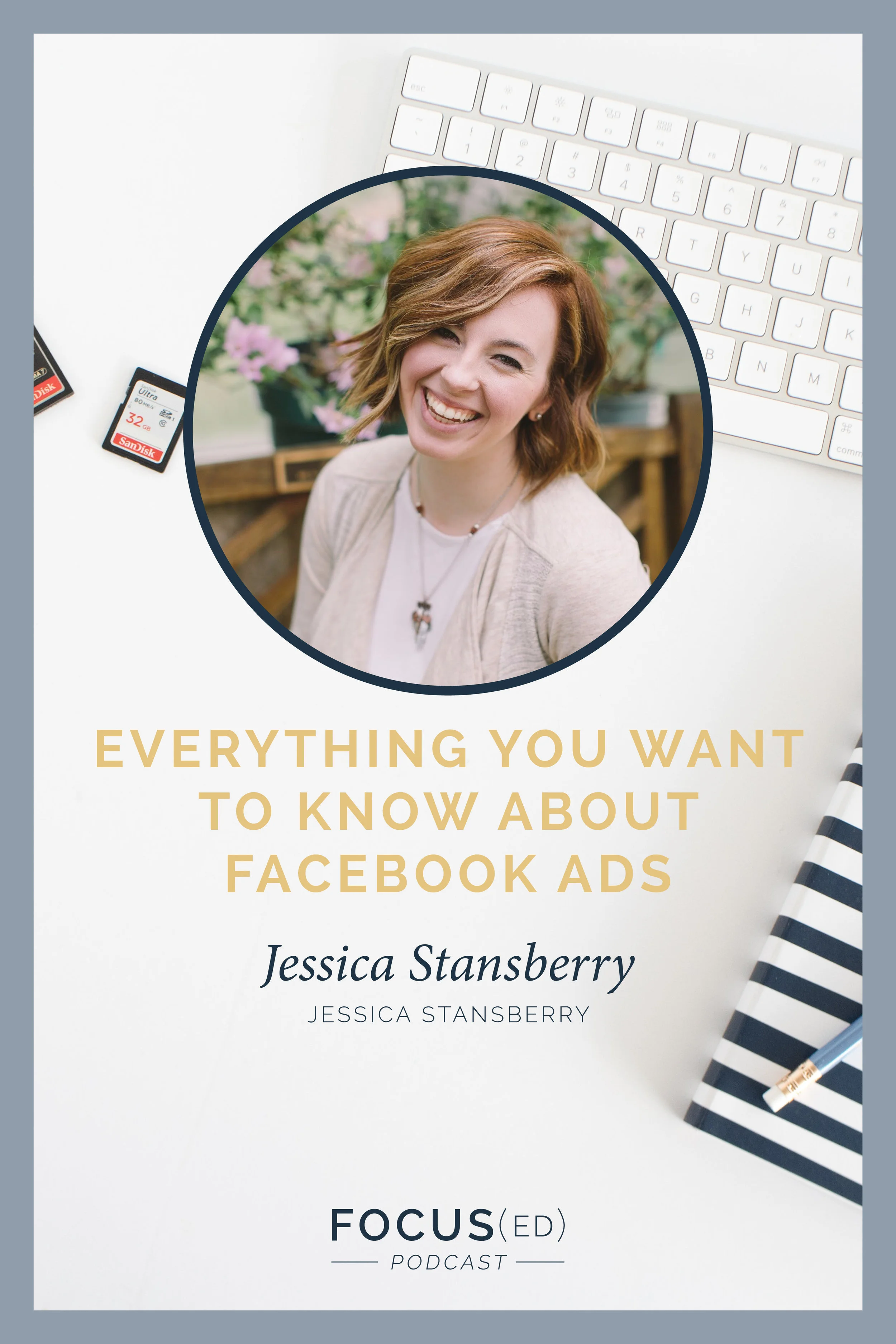 056: Everything You Want to Know about FB Ads, Jessica Stansberry